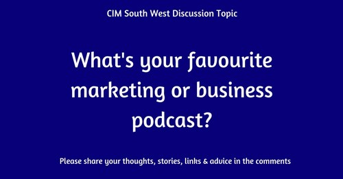 What's your favourite marketing podcats - CIM South West LinkedIn group discussion