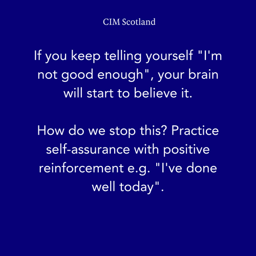 If you keep telling yourself "I'm not good enough", your brain will start to believe it.  How do we stop this? Practice self-assurance with positive reinforcement e.g. "I've done well today".