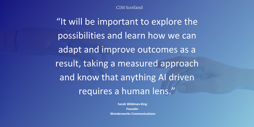 “It will be important to explore the possibilities and learn how we can adapt and improve outcomes as a result, taking a measured approach and know that anything AI driven requires a human lens"
