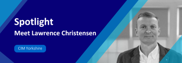 Spotlight: Meet :Lawrence Christensen. CIM Yorkshire.