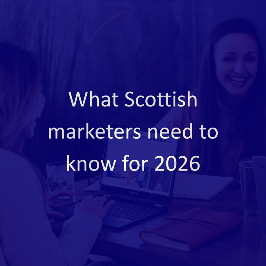 What Scottish Marketers need to know for 2026